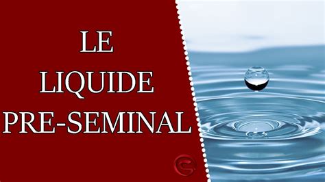 Le liquide pré